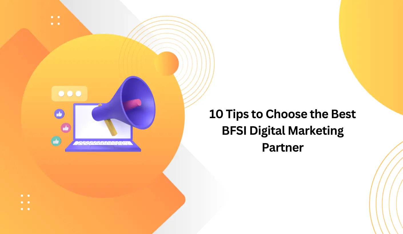 10 Tips to Choose the Best BFSI Digital Marketing Partner