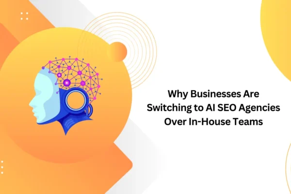 Why Businesses Are Switching to AI SEO Agencies Over In-House Teams