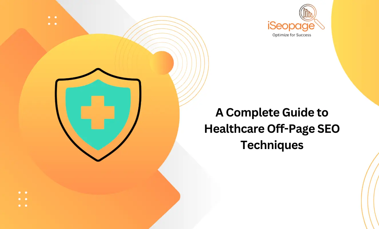 A Complete Guide to Healthcare Off-Page SEO Techniques