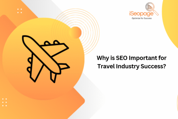 Why is SEO Important for Travel Industry Success?