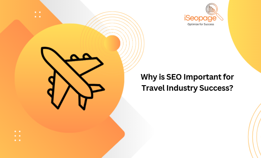 Why is SEO Important for Travel Industry Success?